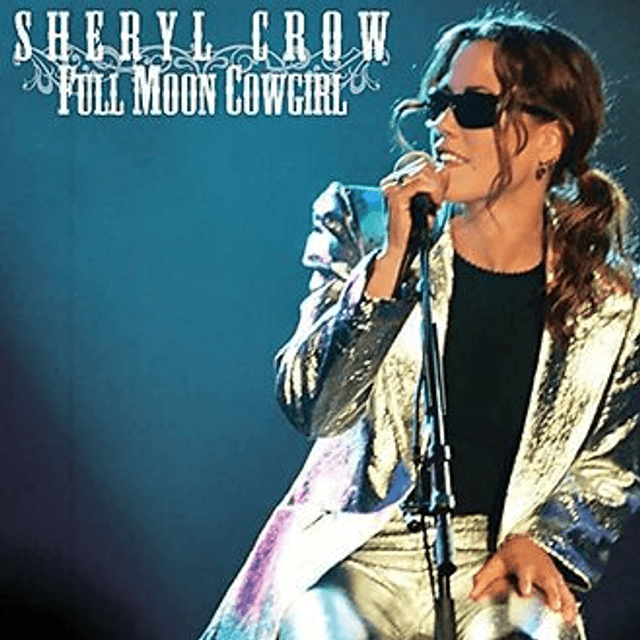SHERYL CROW, FULL MOON COWGIRL