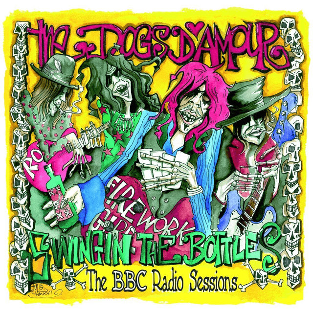Dogs D’amour (The),  Swingin’ The Bottles : The BBC Radio Sessions