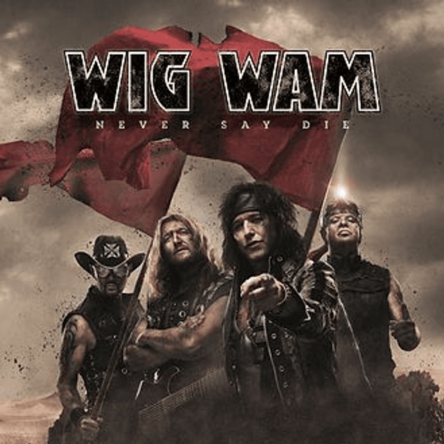 Wig Wam, Never Say Die