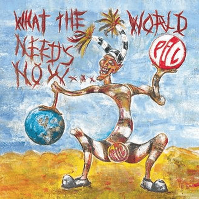 PIL, WHAT THE WORLD NEEDS NOW